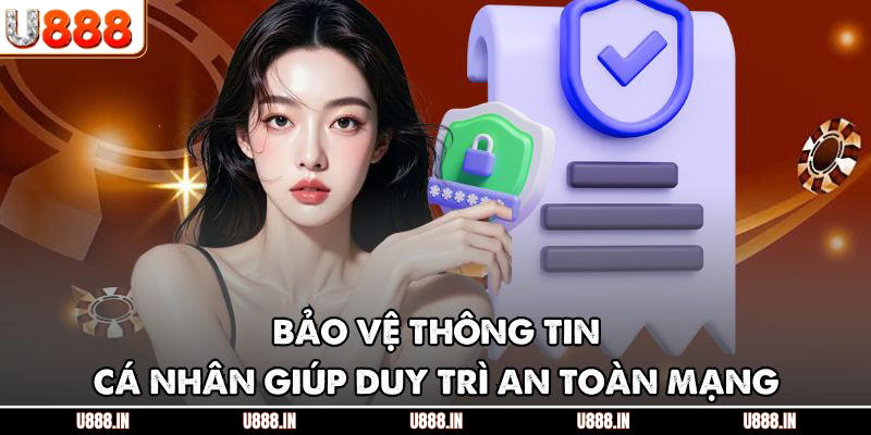 Bảo vệ thông tin cá nhân giúp duy trì an toàn mạng