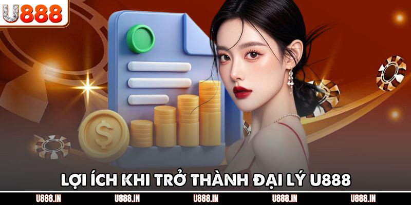 Lợi ích khi trở thành đại lý U888