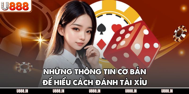Những thông tin cơ bản để hiểu cách đánh tài xỉu
